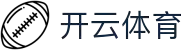 开云·体育 (KAIYUN)官方网站-欢迎您！